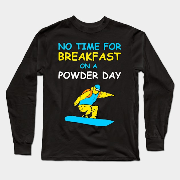 Funny snowboard quote powder day fresh snow first lift rider Long Sleeve T-Shirt by Artstastic